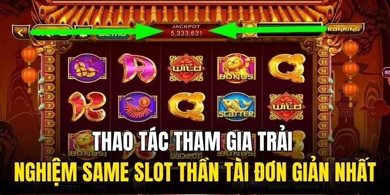 Thao tác tham gia trải nghiệm same slot Thần tài đơn giản nhất